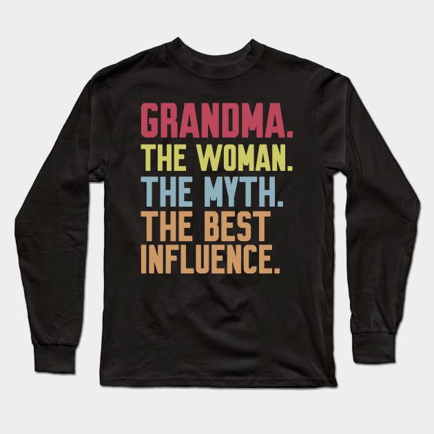 grandma The woman The Myth The Best Influence Long Sleeve T-Shirt by Work Memes